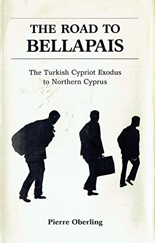 The Road to Bellapais The Turkish Cypriot Exodus to Northern Cypress