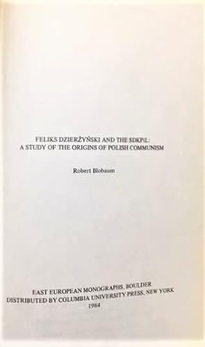 9780880330466: Feliks Dzierzynski and the Sdkpil: A Study of the Origins of Polish Communism: v.154