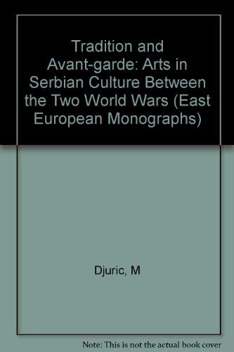 9780880330527: Tradition and Avant-Garde: The Arts in Serbian Culture Between the Two World Wars