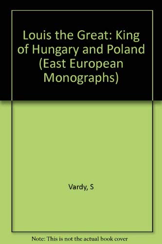 9780880330879: Louis the Great: King of Hungary and Poland: v.194