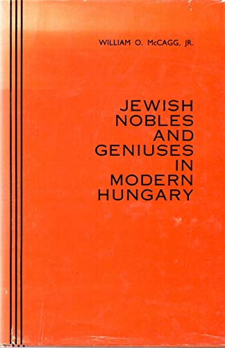 Stock image for Jewish Nobles and Geniuses in Modern Hungary (East European Monographs) for sale by Book Emporium 57