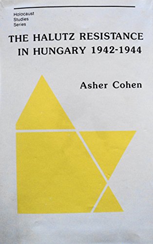 The Halutz Resistance in Hungary 1942-1944 (9780880331036) by Cohen, Asher