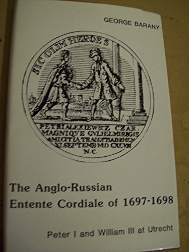 Beispielbild fr THE ANGLO-RUSSIAN ENTENTE CORDIALE OF 1697-1698. PETER I AND WILLIAM III AT UTRECHT [HARDBACK] zum Verkauf von Prtico [Portico]