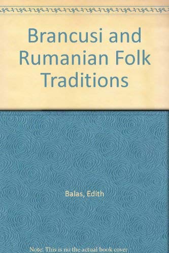 Brancusi and Rumanian Folk Traditions