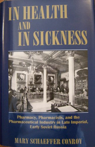 Stock image for In Health and in Sickness: Pharmacy, Pharmacists, and the Pharmaceutical Industry in Late Imperial, Early Soviet Russia for sale by Book Bear