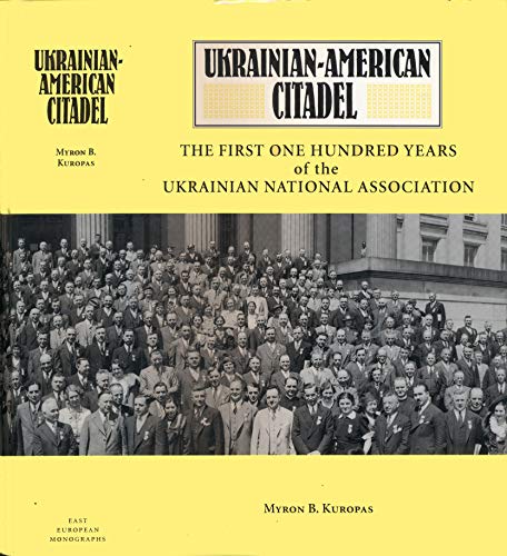 Stock image for Ukrainian-American Citadel: The First One Hundred Years of the Ukrainian National Association for sale by Autumn Leaves