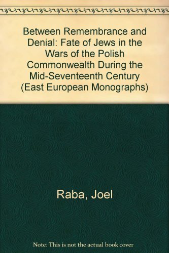 Imagen de archivo de Between Remembrance and Denial: The Fate of Jews in the Ways of the Polish Commonwealth During the Mid-Seventeenth Century As Shown in Contemporary . Research (East European Monographs) a la venta por Yes Books