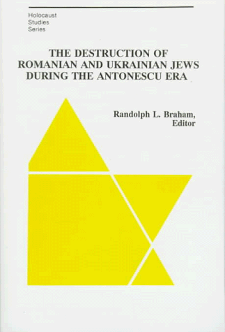 9780880333801: The Destruction of Romanian and Ukrainian Jews During the Antonescu Era