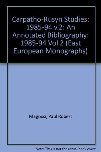 Carpatho-Rusyn Studies: An Annotated Bibliography, Volume II: 1985-1994 - Magocsi, Paul Robert
