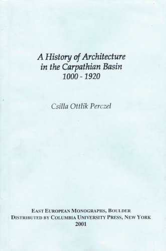 9780880334600: A History of Architecture in the Carpathian Basin (1000 A.D.-1920)