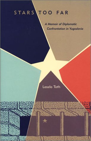 9780880334761: Stars Too Far – A Memoir of Diplomatic Confrontation in Yugoslavia