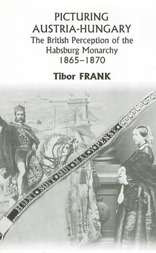 9780880335607: Picturing Austria-hungary: The British Perception of the Habsburg Monarchy 1865-1870