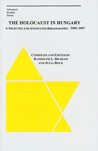 Stock image for The Holocaust in Hungary: A Selected and Compiled Bibliography: 2000-2007 (Holocaust Studies) for sale by Midtown Scholar Bookstore