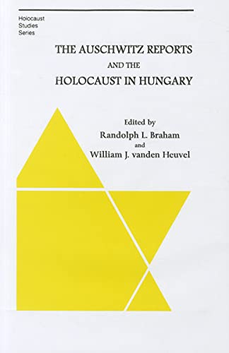 Stock image for The Auschwitz Reports and the Holocaust in Hungary (Holocaust Studies) for sale by MusicMagpie