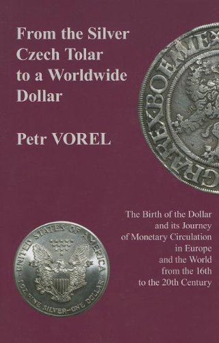 9780880337052: From the Silver Czech Tolar to a Worldwide Dollar – The Birth of the Dollar and Its Journey of Monetary Circulation in Europe and the World