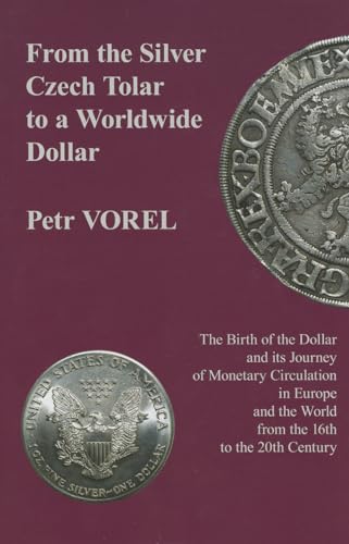 9780880337052: From the Silver Czech Tolar to a Worldwide Dollar: The Birth of the Dollar and Its Journey of Monetary Circulation in Europe and the World from the 16th to the 20th Century (East European Monograph)