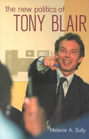 Stock image for The New Politics of Tony Blair (EEM Social Science Monographs) for sale by Reuseabook