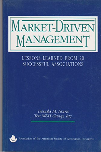 Beispielbild fr Market-Driven Management: Lessons Learned from 20 Successful Associations zum Verkauf von Wonder Book
