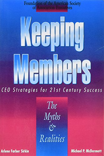 9780880340991: Keeping Members: The Myths and Realities - CEO Strategies for 21st Century Success