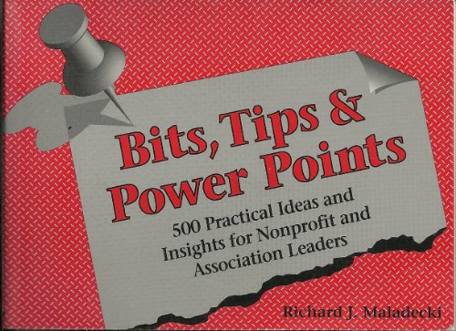 Beispielbild fr Bits, tips & power points: 500 practical ideas and insights for nonprofit and association leaders zum Verkauf von Wonder Book
