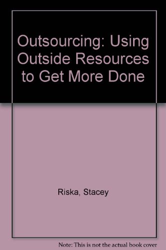 Stock image for Outsourcing: Using Outside Resources to Get More Done for sale by Half Price Books Inc.