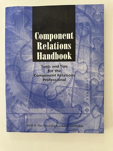 Stock image for Component Relations Handbook: Tools and Tips for the Component Relations Professional for sale by ThriftBooks-Dallas