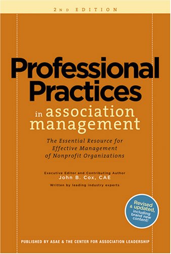Stock image for Professional Practices in Association Management: The Essential Resource for Effective Management of Nonprofit Organizations for sale by ThriftBooks-Atlanta