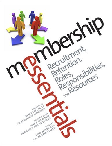 Stock image for Membership Essentials: Recruitment, Retention, Roles, Responsibilities, and Resources for sale by Better World Books: West