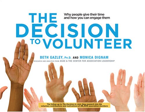 Beispielbild fr The Decision to Volunteer: Why People Give Their Time and How You Can Engage Them zum Verkauf von HPB-Red
