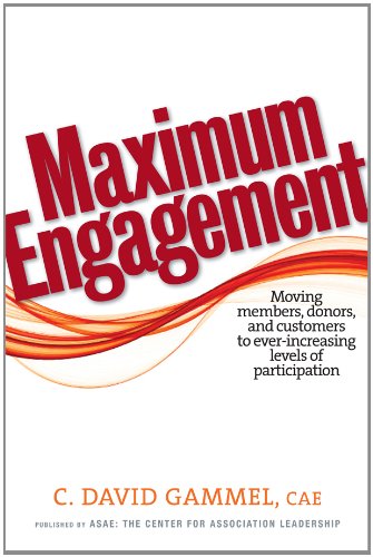 Stock image for Maximum Engagement: Moving Members, Donors, and Customers to Ever-Increasing Levels of Participation for sale by ZBK Books