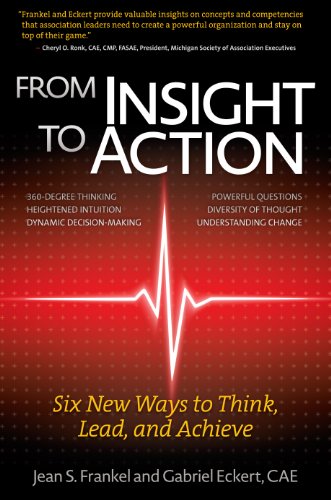 Imagen de archivo de From Insight to Action: Six New Ways to Think, Lead, and Achieve a la venta por Better World Books
