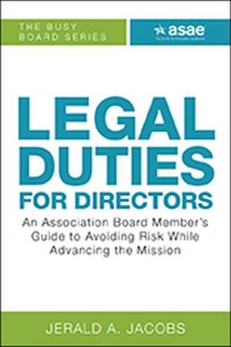 Stock image for Legal Duties for Directors: An Association Board Member's Guide to Avoiding Risk While Advancing the Mission for sale by ThriftBooks-Atlanta
