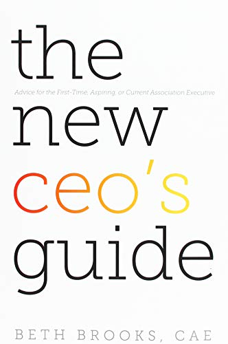 Beispielbild fr Brooks, B: The New CEO's Guide: Advice for the First-time, Aspiring, or Current Association Executive zum Verkauf von medimops