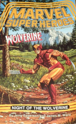 Night of the Wolverine (Marvel Super Heroes Adventure Gamebook #3) (9780880383011) by Epperson, Jerry; Ward, James M.