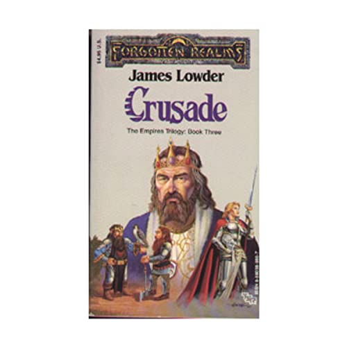 Crusade (Forgotten Realms: The Empires Trilogy, Book 3) (Forgotten Realms: the Empires Trilogy, 3) (9780880389082) by James Lowder