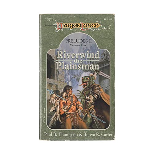 Riverwind the Plainsman (Dragonlance: Preludes, Volume 1) (9780880389099) by Paul B. Thompson; Tonya R. Carter; Clyde Caldwell