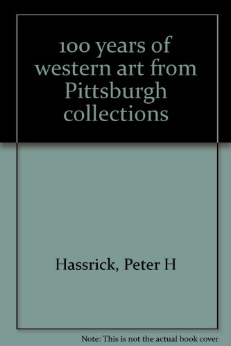 100 years of western art from Pittsburgh collections (9780880390026) by Hassrick, Peter H