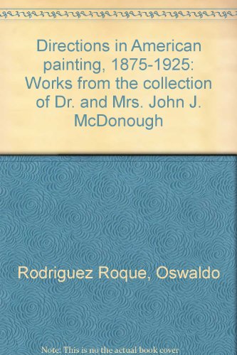 Imagen de archivo de Directions in American Painting, 1875-1925 : Works from the Collection of Dr. and Mrs. John J. McDonough a la venta por Better World Books