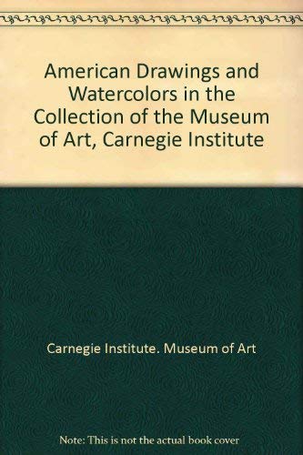 9780880390095: American Drawings and Watercolors in the Collection of the Museum of Art, Carnegie Institute
