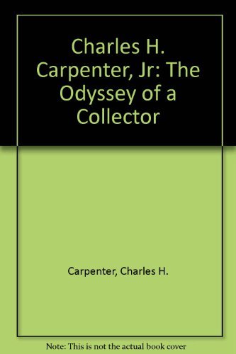 Imagen de archivo de Charles H. Carpenter, Jr: The Odyssey of a Collector a la venta por HPB-Ruby