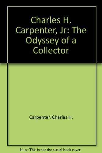 Charles H. Carpenter, Jr: The Odyssey of a Collector (9780880390323) by Carpenter, Charles H.; Larson, Kay; Carnegie Museum Of Art
