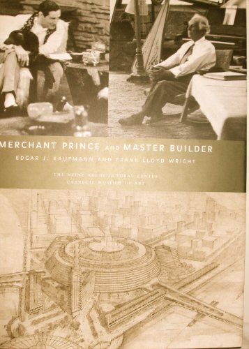 Stock image for Merchant Prince and Master Builder: Edgar J.Kaufmann and Frank Lloyd Wright for sale by The Guru Bookshop