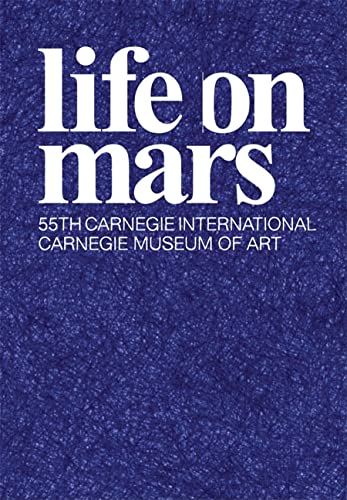 Stock image for Life On Mars: 55th Carnegie International for sale by Revaluation Books