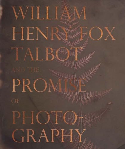 Imagen de archivo de William Henry Fox Talbot and the Promise of Photography a la venta por Blackwell's