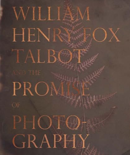 Stock image for William Henry Fox Talbot and the Promise of Photography for sale by Moe's Books