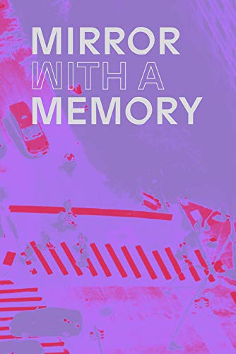 Imagen de archivo de Mirror With a Memory: Photography, Surveillance, and Artificial Intelligence a la venta por Revaluation Books