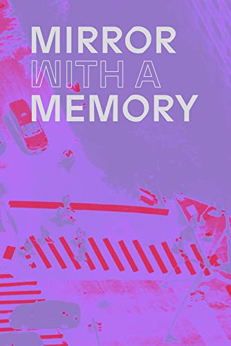 Stock image for Mirror with a Memory: Photography, Surveillance, Artificial Intelligence for sale by Friends of  Pima County Public Library