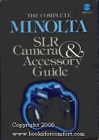 Stock image for Complete Minolta Single Lens Reflex Camera and Accessory Guide for sale by Irish Booksellers