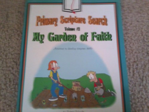 Stock image for My Garden of Faith: Activities to Develop Scripture Skills (Primary Scripture Search, 2) for sale by -OnTimeBooks-