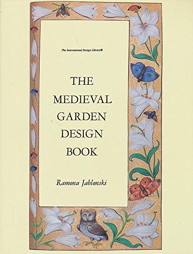 Imagen de archivo de The Medieval Garden Design Book (The International Design Library) a la venta por Half Price Books Inc.